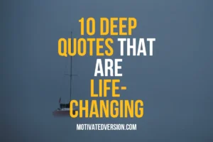 10 Deep Quotes That Are Life-changing