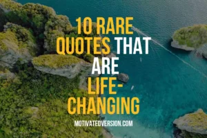 10 Rare Quotes That Are Life-changing