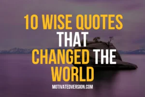 10 Wise Quotes That Changed the World