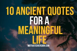 10 Ancient Quotes for a Meaningful Life