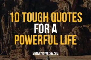 10 Tough Quotes For a Powerful Life