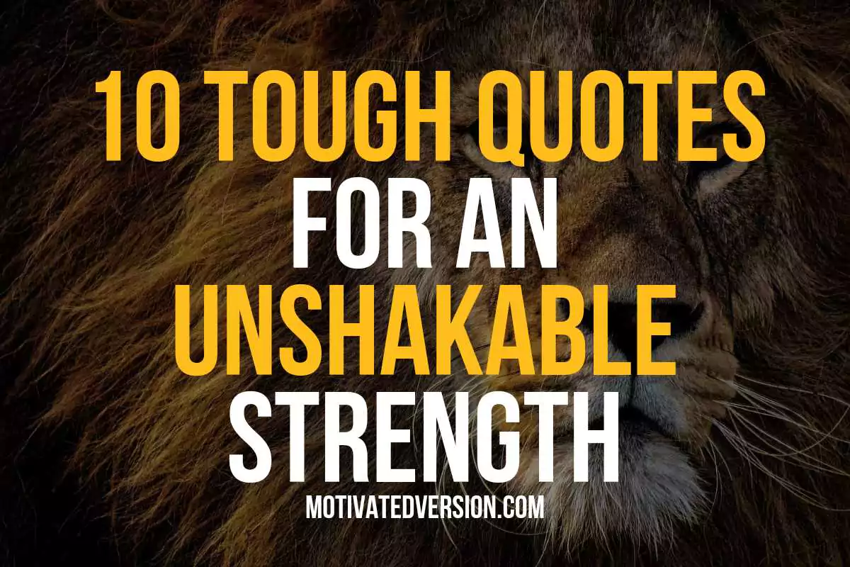 10 Tough Quotes For an Unshakable Strength