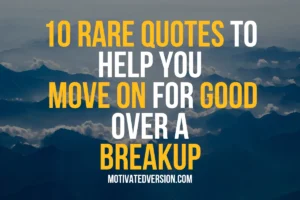 10 Rare Quotes to Help you Move on for good over a Breakup