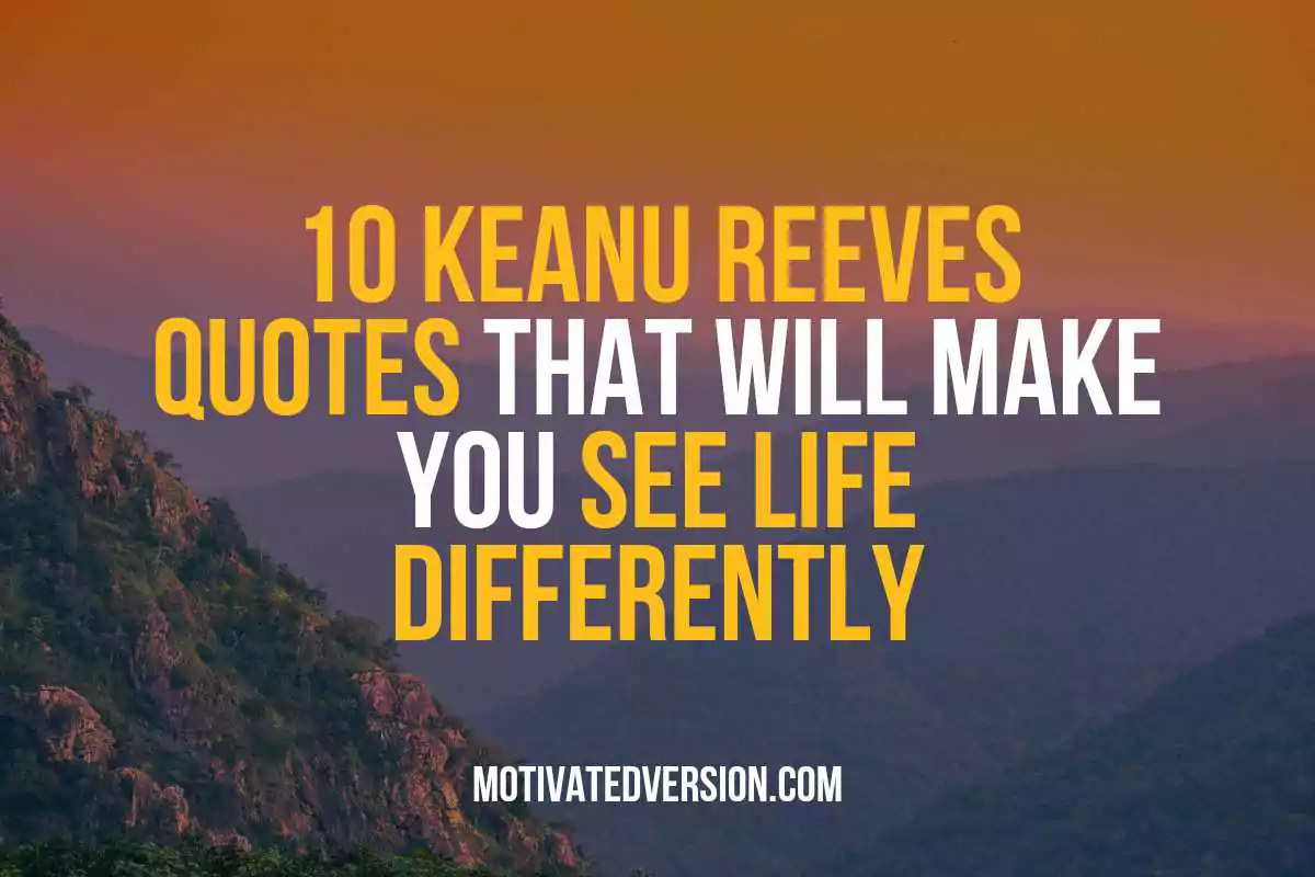 10 Keanu Reeves Quotes That Will Make You See Life Differently 10-keanu-reeves-quotes-that-will-make-you-see-life-differently