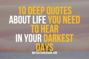 10 Deep Quotes About Life You Need to Hear in Your Darkest Days