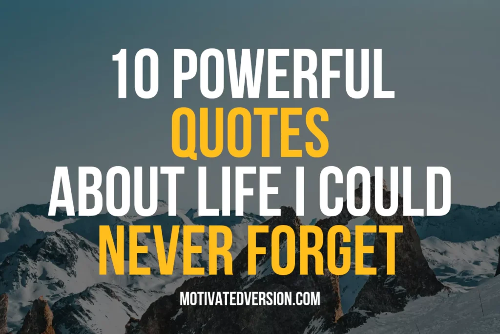 10 Powerful Quotes About Life I Could Never Forget