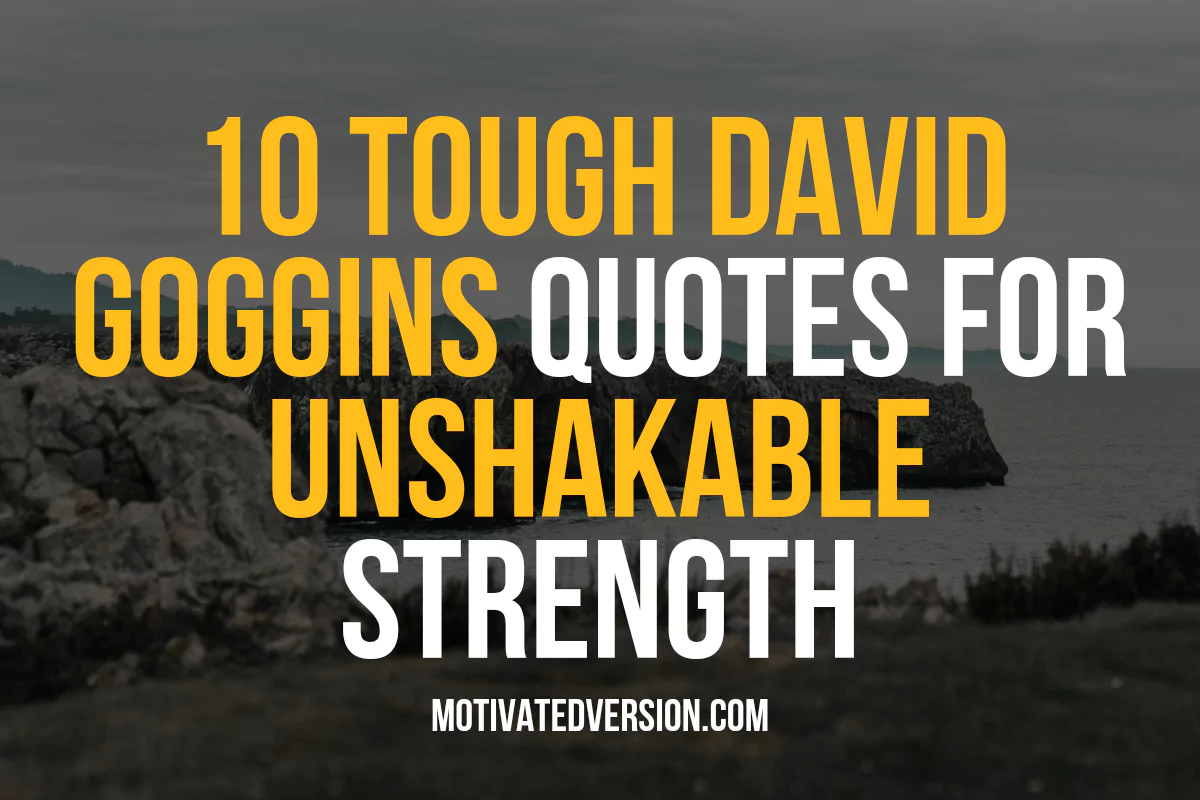 10 Tough David Goggins Quotes For Unshakable Strength