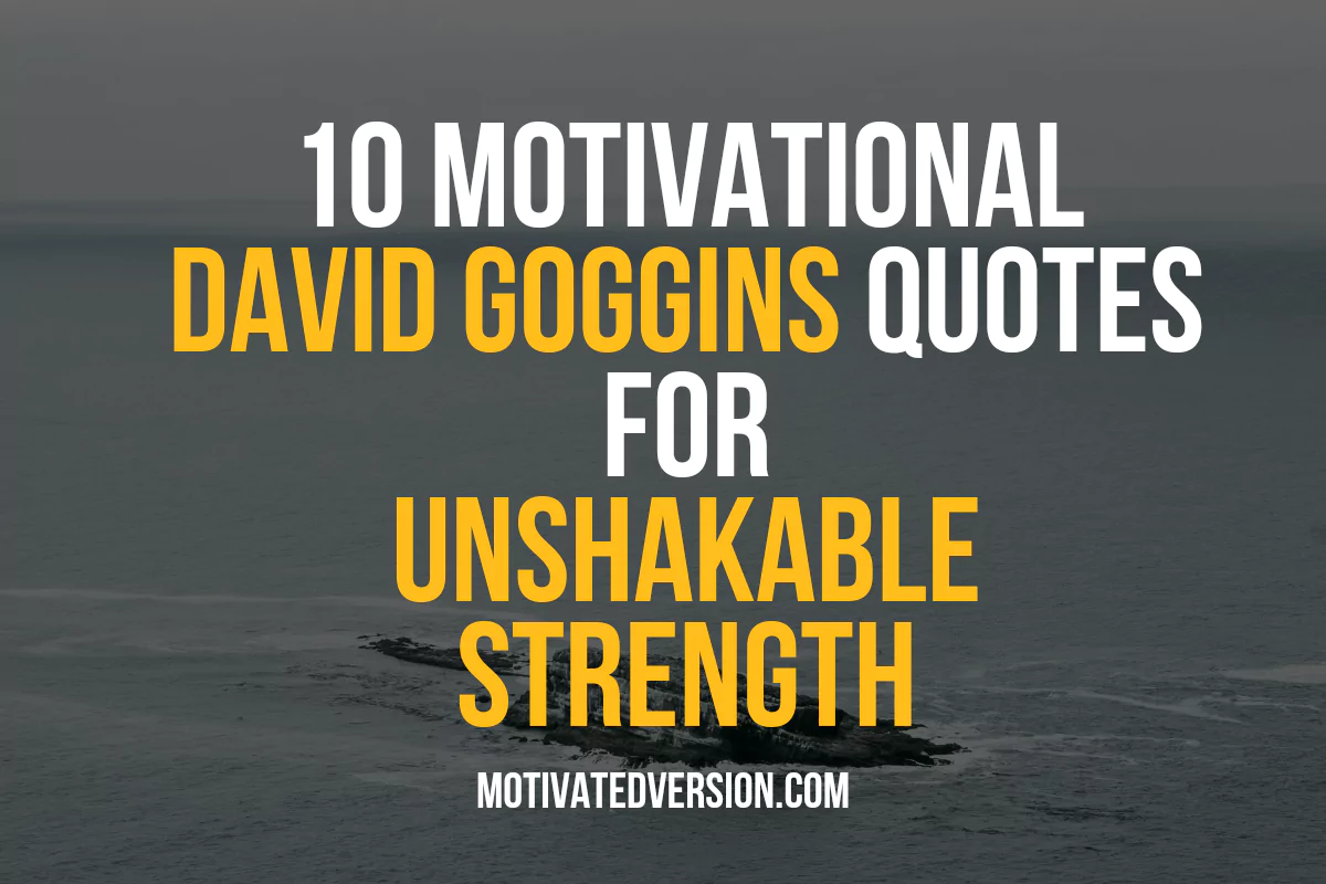 10 David Goggin's Motivational Quotes For Unshakable Strength