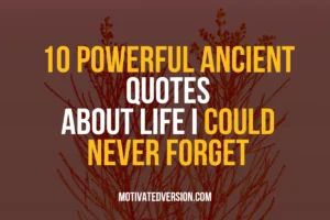 10 Powerful Ancient Quotes About Life I Could Never Forget