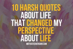 10 Harsh Quotes About Life That Changed My Perspective About Life