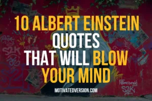 10 Albert Einstein Quotes That Will Blow Your Mind