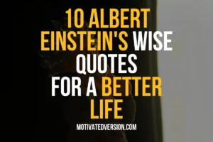 10 Albert Einstein's Wise Quotes For a Better Life