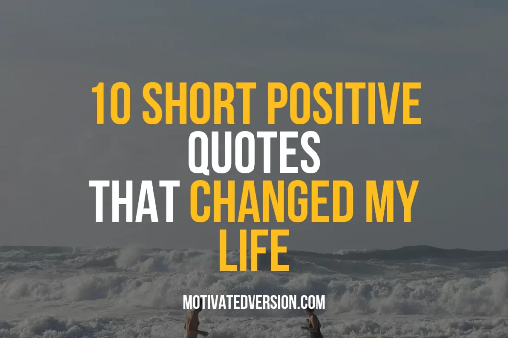 Shortchanged Saying 10 Short Positive Quotes That Changed My Life