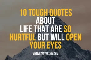 10 Tough Quotes About Life That Are So Hurtful But Will Open Your Eyes