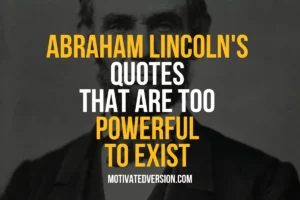 Abraham Lincoln's Quotes That Are Too Powerful to Exist