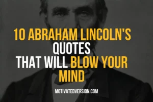 10 Abraham Lincoln's Quotes That Will Blow Your Mind