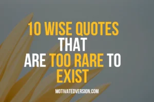 10 Wise Quotes That Are Too Rare To Exist