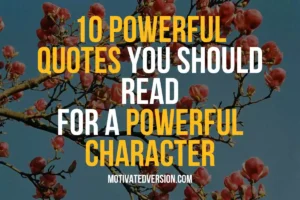 10 Powerful Quotes You Should Read for a Powerful Character