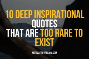 10 Deep Inspirational Quotes That Are Too Rare To Exist