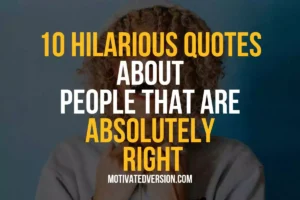 10 Hilarious Quotes About People That Are Absolutely Right