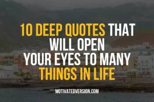 10 Deep Quotes That Will Open Your Eyes To Many Things In Life