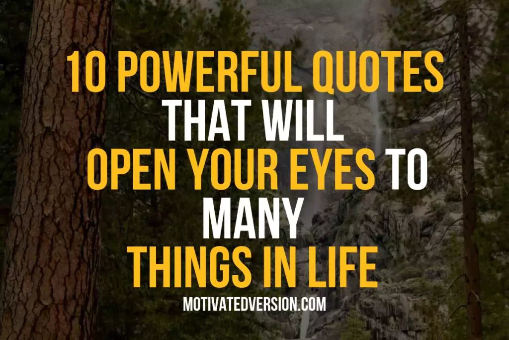 10 Powerful Quotes That Will Open Your Eyes To Many Things In Life