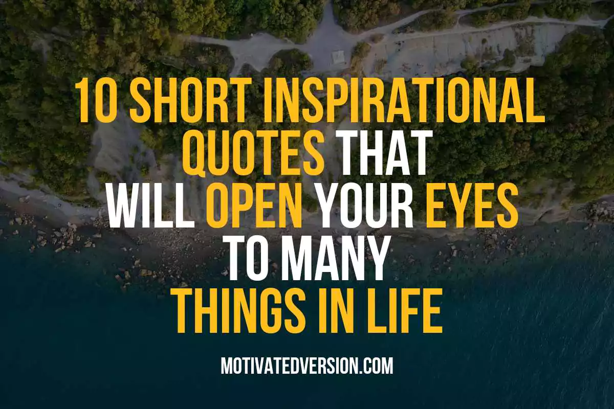 10 Short Inspirational Quotes That Will Open Your Eyes To Many Things ...