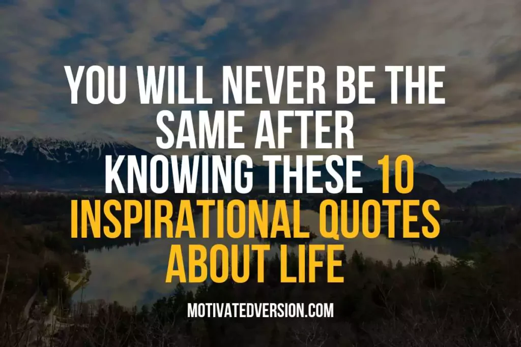 You Will Never Be the Same After Knowing These 10 Inspirational Quotes ...