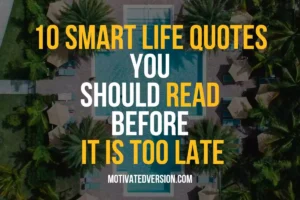 10 Smart Life Quotes You Should Read Before It Is Too Late