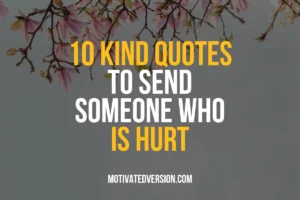 10 Kind Quotes To Send Someone Who Is Hurt