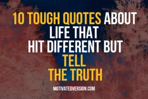 10 Tough Quotes About Life That Hit Different But Tell the Truth