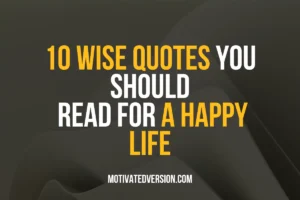 10 Wise Quotes You Should Read For A Happy Life