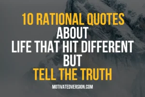 10 Rational Quotes About Life That Hit Different But Tell the Truth