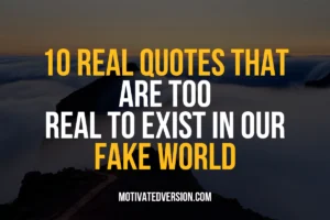 10 Real Quotes That Are Too Real To Exist In Our Fake World