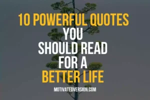 10 Powerful Quotes You Should Read For a Better Life