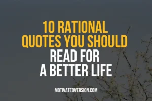 10 Rational Quotes You Should Read For a Better Life