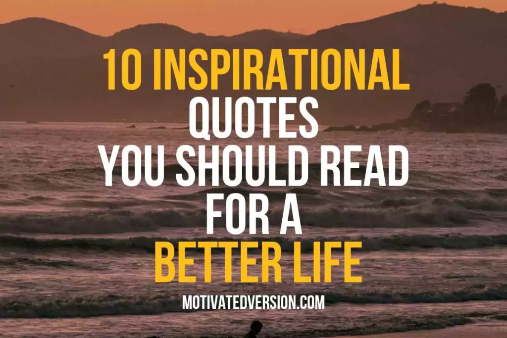 10 Inspirational Quotes You Should Read For a Better Life