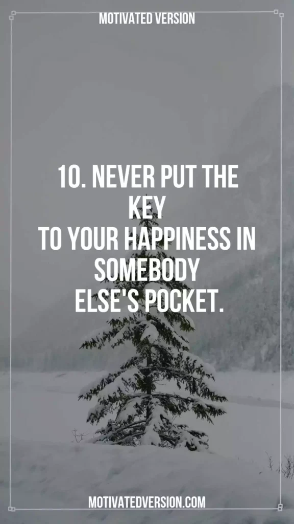 Ignore These 10 Powerful Life Quotes and Be Miserable for the Rest of Your Life 10