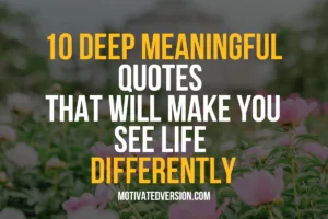 10 Deep Meaningful Quotes That Will Make You See Life Differently