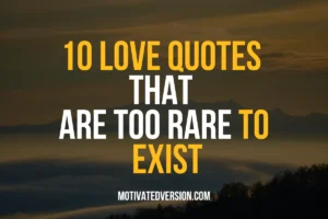 10 Love Quotes That Are Too Rare To Exist