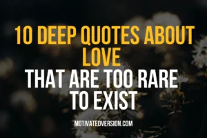 10 Deep About Love Quotes That Are Too Rare To Exist