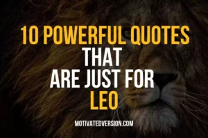 10 Powerful Quotes That Are Just For Leo