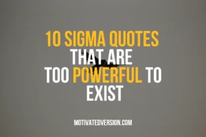 10 Sigma Quotes That Are Too Powerful To Exist