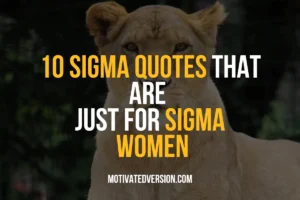 10 Sigma Quotes That Are Just for Sigma Women