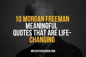 10 Morgan Freeman Meaningful Quotes That Are Life-changing