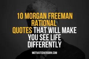 10 Morgan Freeman Rational Quotes That Will Make You See Life Differently