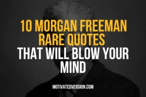 10 Morgan Freeman Rare Quotes That Will Blow Your Mind