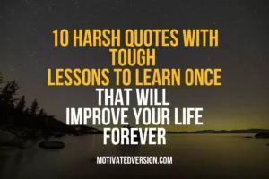 10 Harsh Quotes With Tough Lessons To Learn Once That Will Improve Your Life Forever