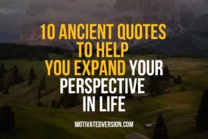 10 Ancient Quotes to Help You Expand Your Perspective in Life