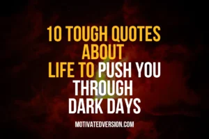 10 Tough Quotes About Life to Push You Through Dark Days